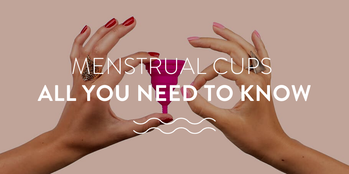 Menstrual Cups: All you need to know