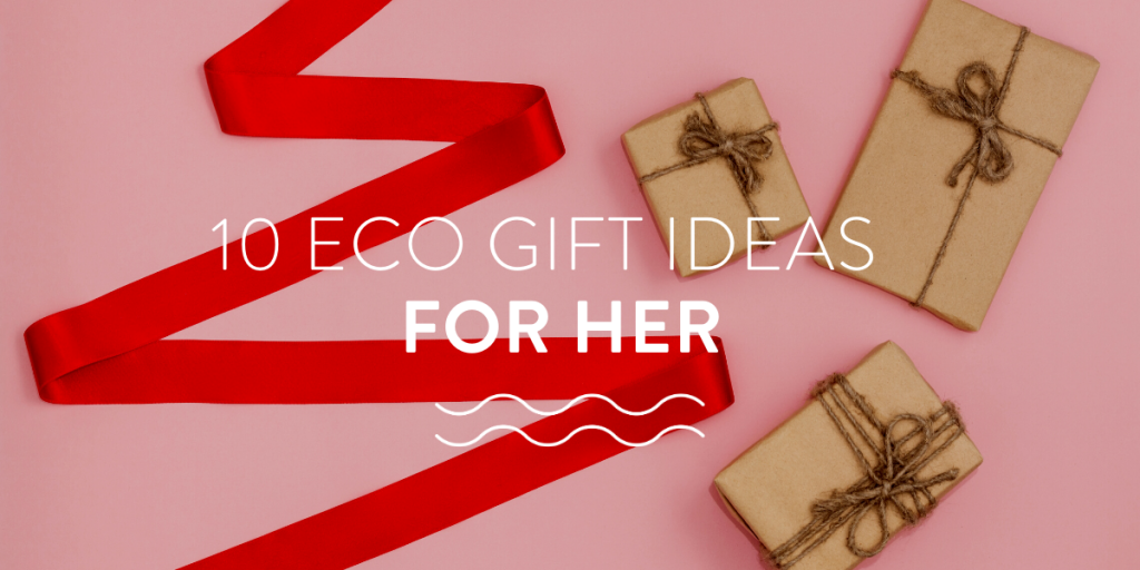 10 Eco Gift Ideas For Her