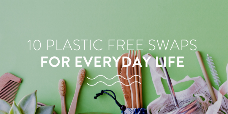10 plastic free swaps for everyday life